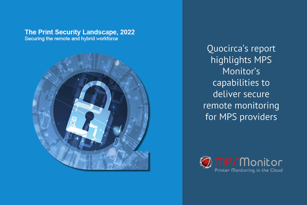 Quocirca’s report highlights MPS Monitor’s capabilities to deliver secure remote monitoring for MPS providers