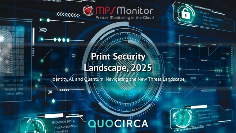Print Monitor Print Security 2025: Quocirca Insights & MPS Monitor’s Strategy